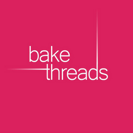 BAKE THREADS