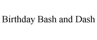 BIRTHDAY BASH AND DASH