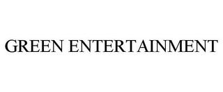 GREEN ENTERTAINMENT