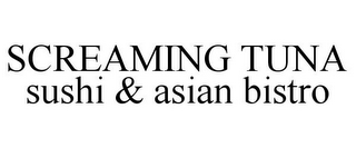 SCREAMING TUNA SUSHI & ASIAN BISTRO