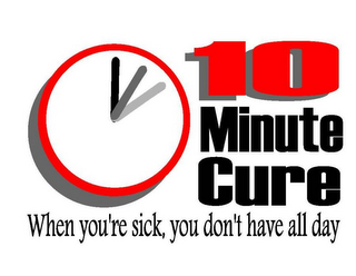 10 MINUTE CURE WHEN YOU'RE SICK, YOU DON'T HAVE ALL DAY