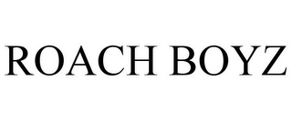 ROACH BOYZ