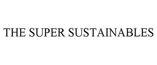 THE SUPER SUSTAINABLES