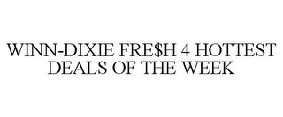 WINN-DIXIE FRE$H 4 HOTTEST DEALS OF THEWEEK