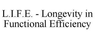 L.I.F.E. - LONGEVITY IN FUNCTIONAL EFFICIENCY