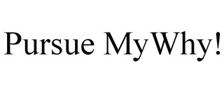 PURSUE MYWHY!