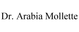 DR. ARABIA MOLLETTE