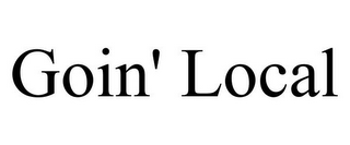 GOIN' LOCAL