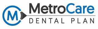 M METROCARE DENTAL PLAN