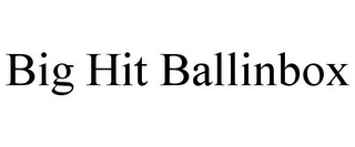 BIG HIT BALLINBOX