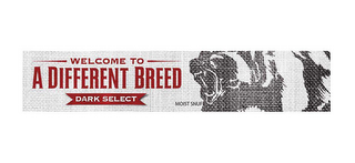WELCOME TO A DIFFERENT BREED DARK SELECT MOIST SNUFF