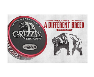 PREMIUM DARK SELECT GRIZZLY LONG CUT EST 1900 AMERICAN SNUFF CO. WELCOME TO A DIFFERENT BREED DARK SELECT