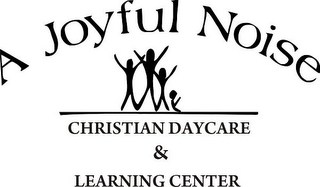 A JOYFUL NOISE CHRISTIAN DAYCARE & LEARNING CENTER