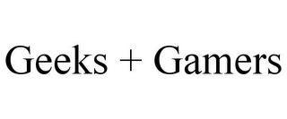 GEEKS + GAMERS