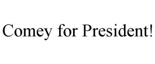 COMEY FOR PRESIDENT!