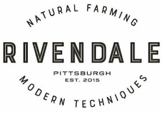 RIVENDALE NATURAL FARMING MODERN TECHNIQUES PITTSBURGH EST. 2015