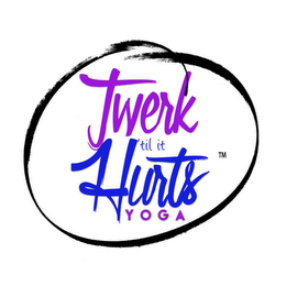 TWERK 'TIL IT HURTS YOGA