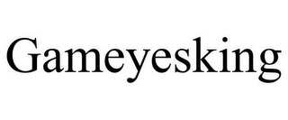 GAMEYESKING