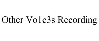 OTHER VO1C3S RECORDING