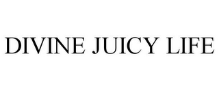 DIVINE JUICY LIFE