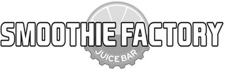 SMOOTHIE FACTORY JUICE BAR