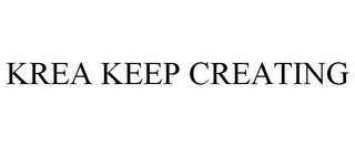 KREA KEEP CREATING