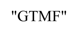 "GTMF"