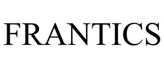 FRANTICS
