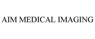 AIM MEDICAL IMAGING