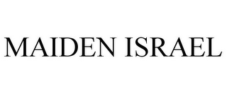 MAIDEN ISRAEL