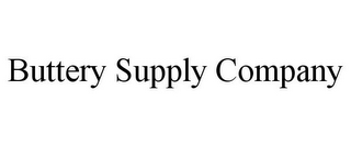 BUTTERY SUPPLY COMPANY