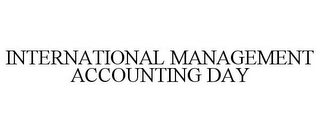 INTERNATIONAL MANAGEMENT ACCOUNTING DAY