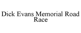 DICK EVANS MEMORIAL ROAD RACE