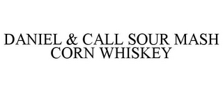 DANIEL & CALL SOUR MASH CORN WHISKEY