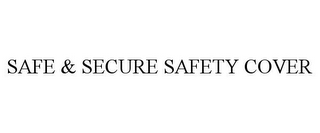 SAFE & SECURE SAFETY COVER