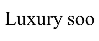 LUXURY SOO