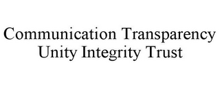 COMMUNICATION TRANSPARENCY UNITY INTEGRITY TRUST