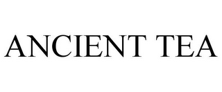 ANCIENT TEA