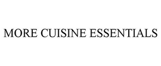 MORE CUISINE ESSENTIALS