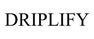 DRIPLIFY