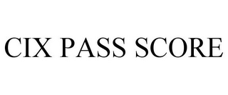 CIX PASS SCORE