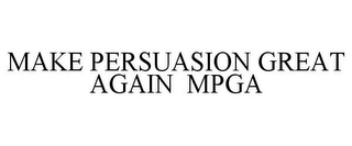 MAKE PERSUASION GREAT AGAIN MPGA