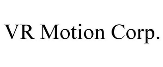 VR MOTION CORP.