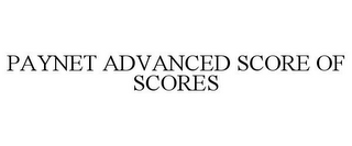 PAYNET ADVANCED SCORE OF SCORES