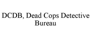 DCDB, DEAD COPS DETECTIVE BUREAU