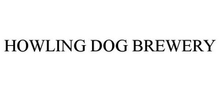 HOWLING DOG BREWERY