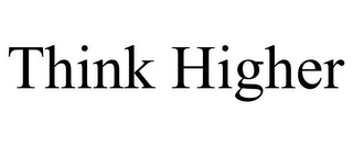 THINK HIGHER