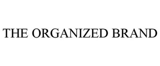 THE ORGANIZED BRAND