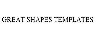 GREAT SHAPES TEMPLATES