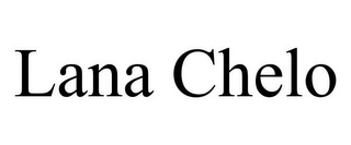 LANA CHELO